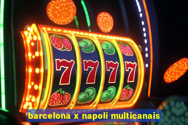 barcelona x napoli multicanais